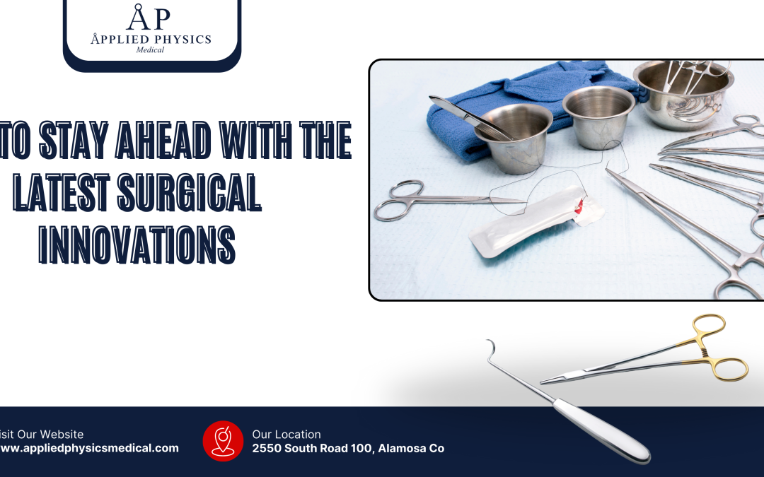 How to Stay Ahead with the Latest Surgical Innovations