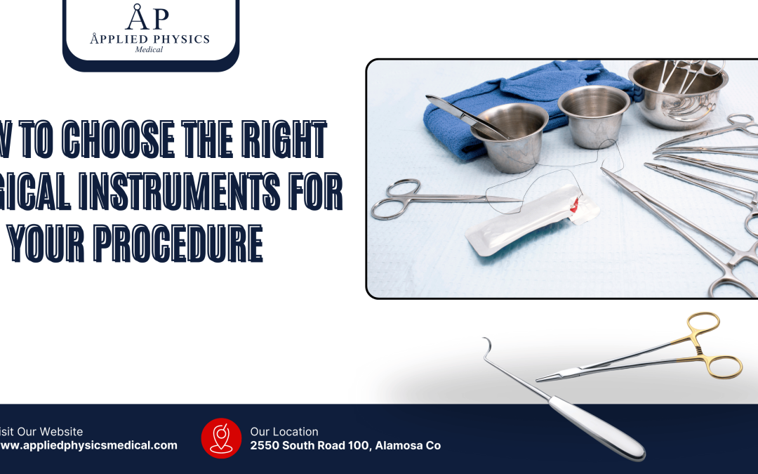 How to Choose the Right Surgical Instruments for Your Procedure